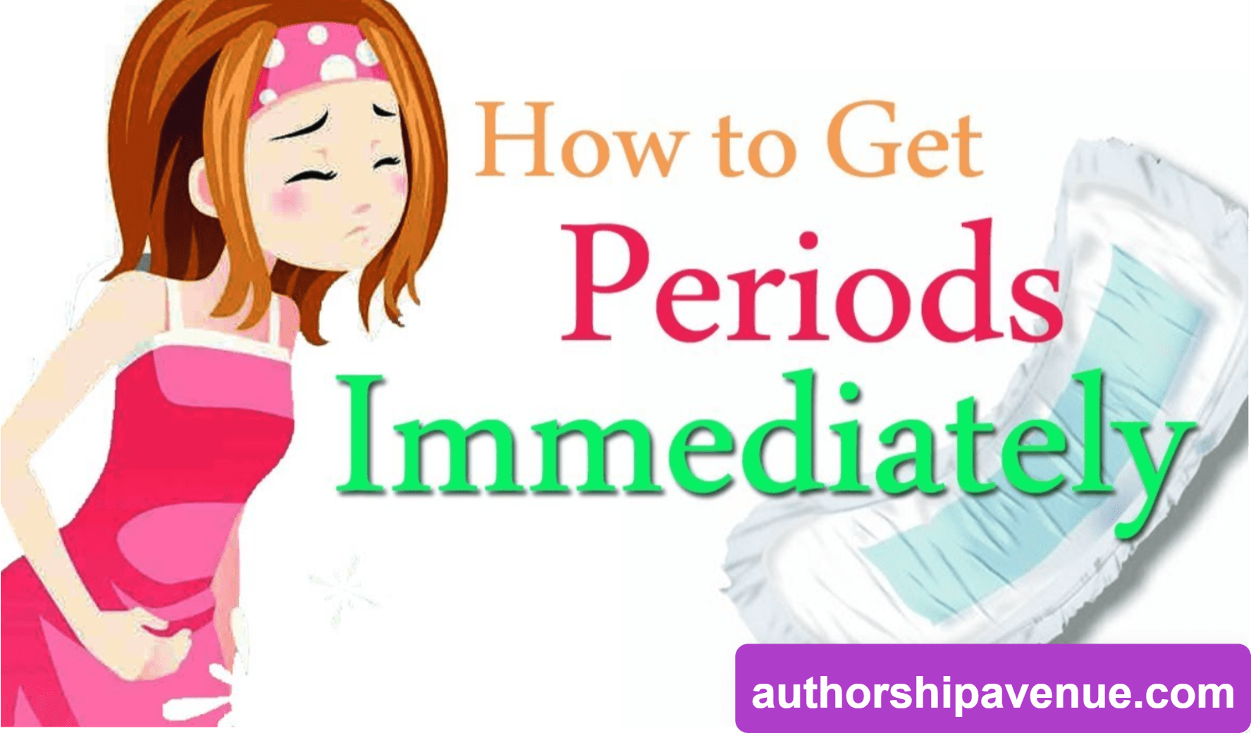 How to Get Periods Early? : Safe and Natural Ways to Get Periods Early